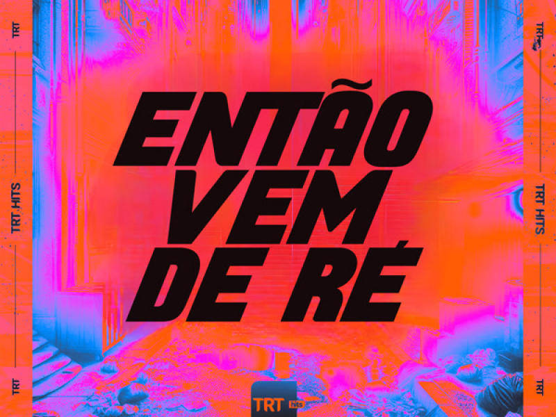 ENTÃO VEM DE RÉ (Single)