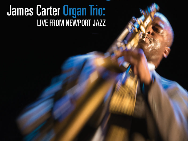 James Carter Organ Trio: Live From Newport Jazz