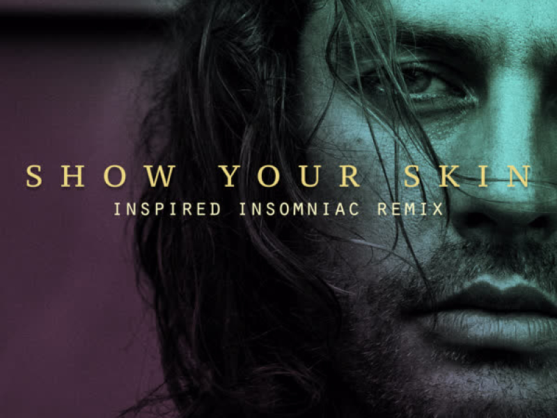 Show Your Skin (Inspired Insomniac Remix) (Single)