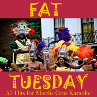 Fat Tuesday: 50 Hits For Mardi Gras Karaoke
