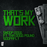 That's My Work (feat. Tha Dogg Pound & Soopafly)