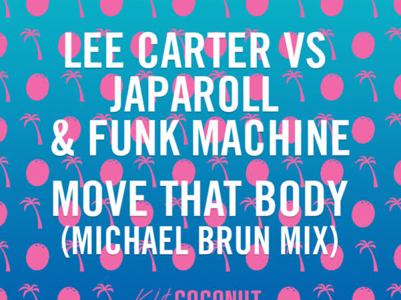 Move That Body (Lee Carter vs. JapaRoLL & Funk Machine) (Michael Brun Mix) (Single)