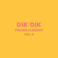 Italian Classics: Dik Dik Collection, Vol. 2