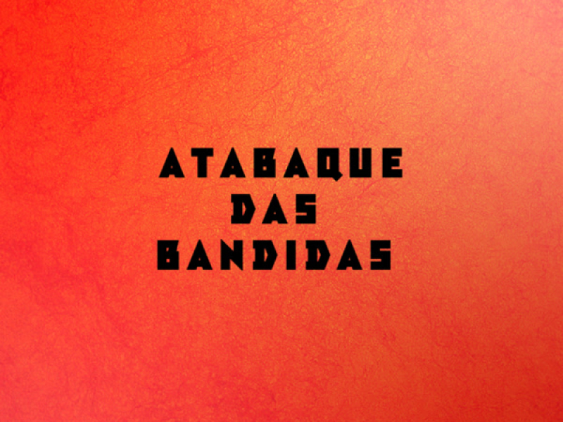 ATABAQUE DAS BANDIDAS (Single)