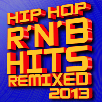 Hip Hop R'n'b Hits Remixed! 2013