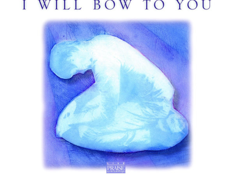 I Will Bow to You