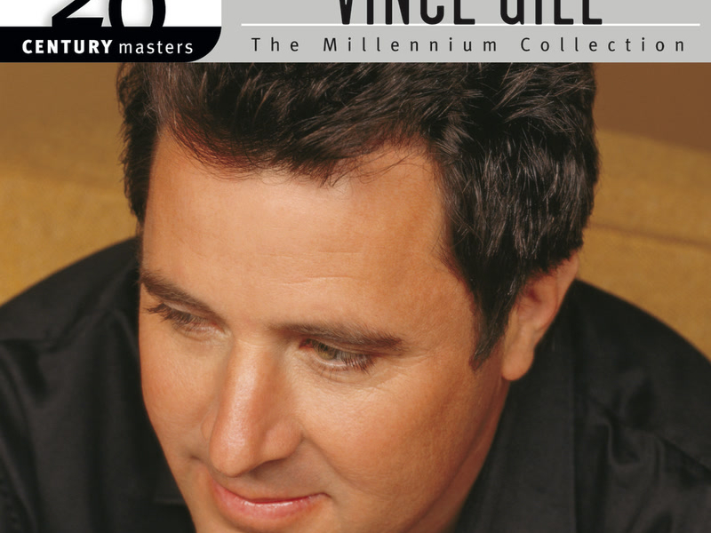 The Best Of Vince Gill 20th Century Masters The Millennium Collection