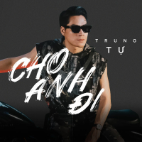 Cho Anh Đi (Single)