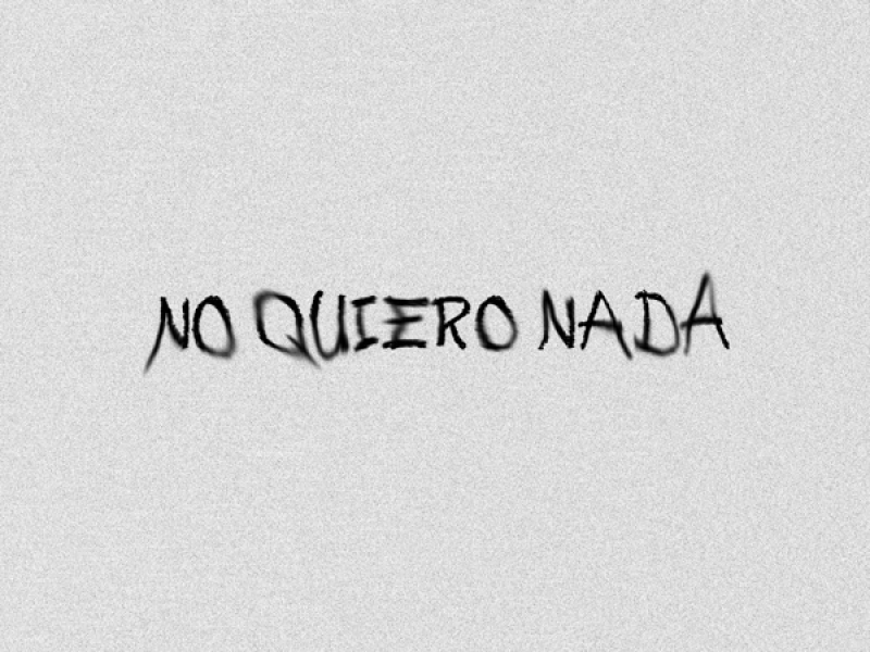 NO QUIERO NADA (Single)