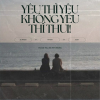 Yêu Thì Yêu Không Yêu Thì Thui (Please Tell Me Why Remix) (Single)