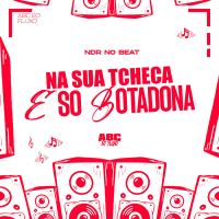 NA SUA TCHECA E SÓ BOTADONA (Single)