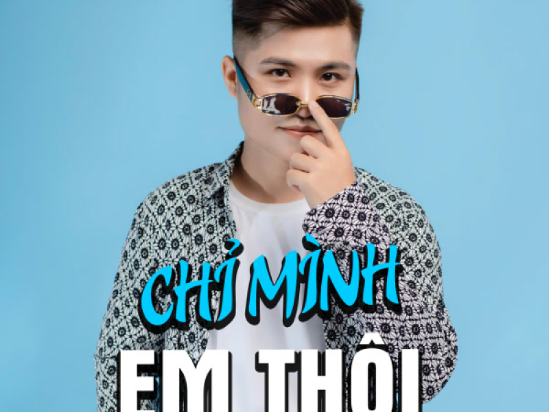 Chỉ Mình Em Thôi (Single)
