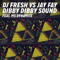 Dibby Dibby Sound (DJ Fresh vs. Jay Fay) (Single)