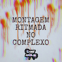 Montagem Ritmada no Complexo (Single)