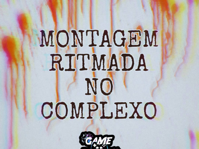Montagem Ritmada no Complexo (Single)