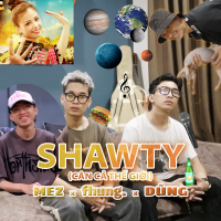 SHAWTY (Cân Cả Thế Giới) (Single)