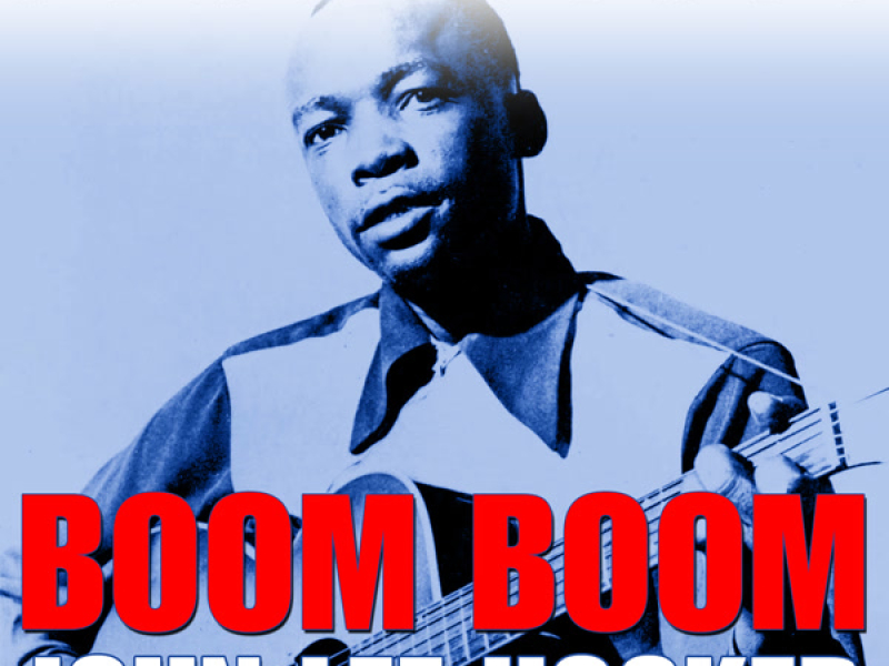 Boom Boom - The Very Best Of John Lee Hooker