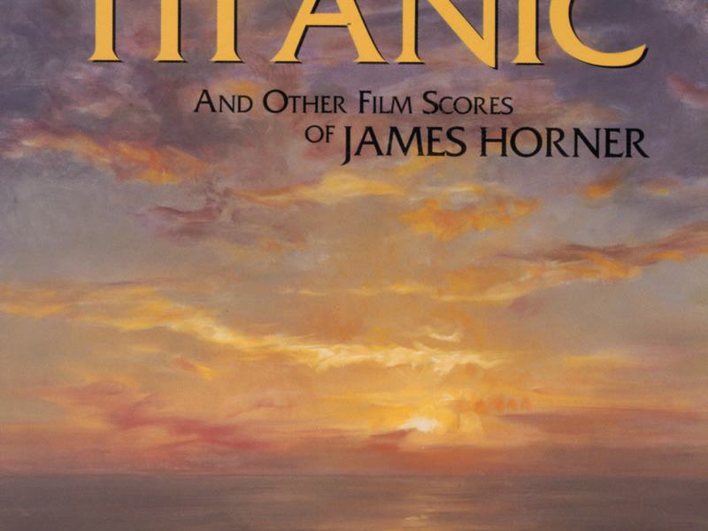Titanic And Other Film Scores Of James Horner