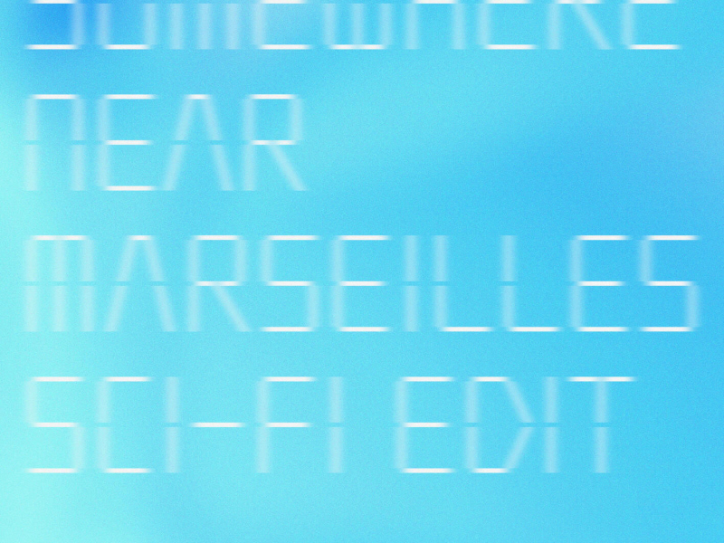 Somewhere Near Marseilles (Sci-Fi Edit) (Single)