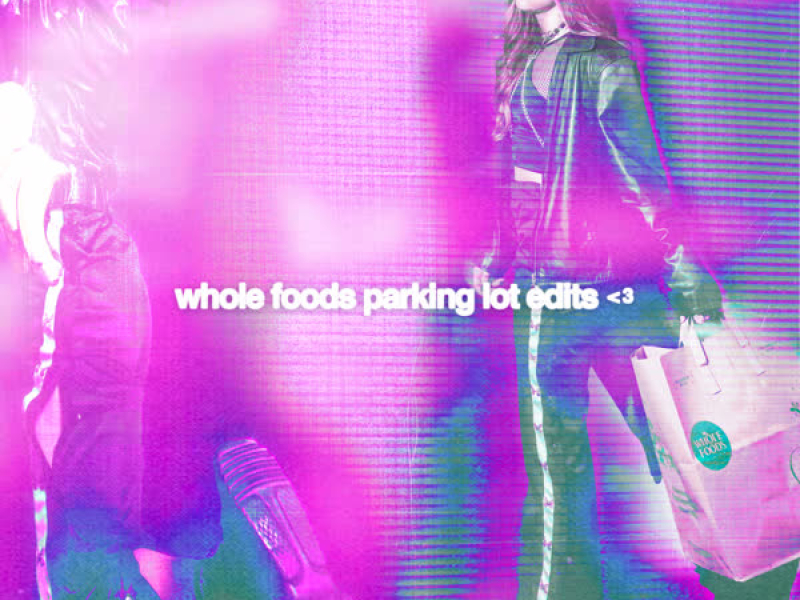 whole foods parking lot edits <3