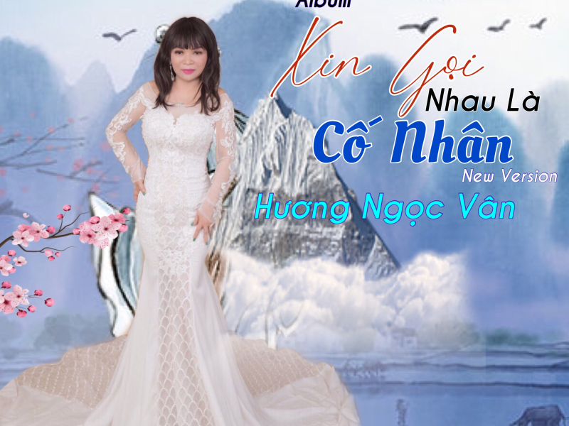 Xin Gọi Nhau Là Cố Nhân (New Version)