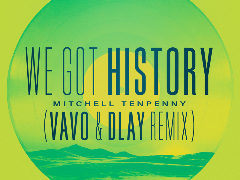 We Got History (VAVO & DLAY Remix) (Single)