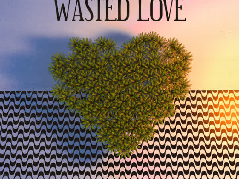Wasted Love (Single)