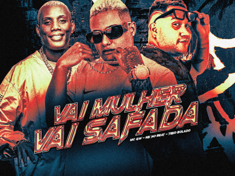 VAI MULHER, VAI SAFADA (Single)