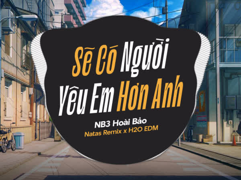 Sẽ Có Người Yêu Em Hơn Anh (EDM) (Single)