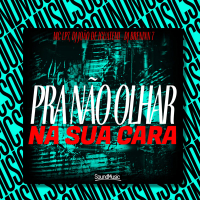 PRA NÃO OLHAR NA SUA CARA (Single)