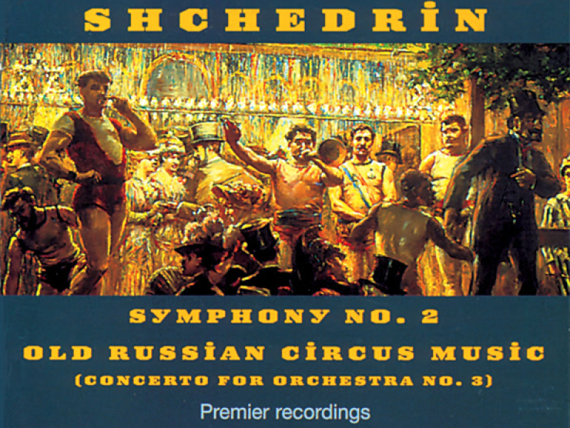 Shchedrin: Symphony No. 2 & Old Russian Circus Music