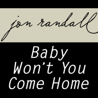 Baby Won't You Come Home (Single)