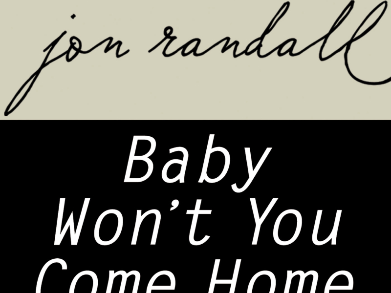 Baby Won't You Come Home (Single)