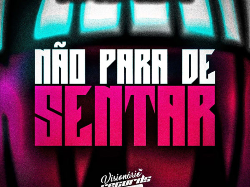 NÃO PARA DE SENTAR (Single)