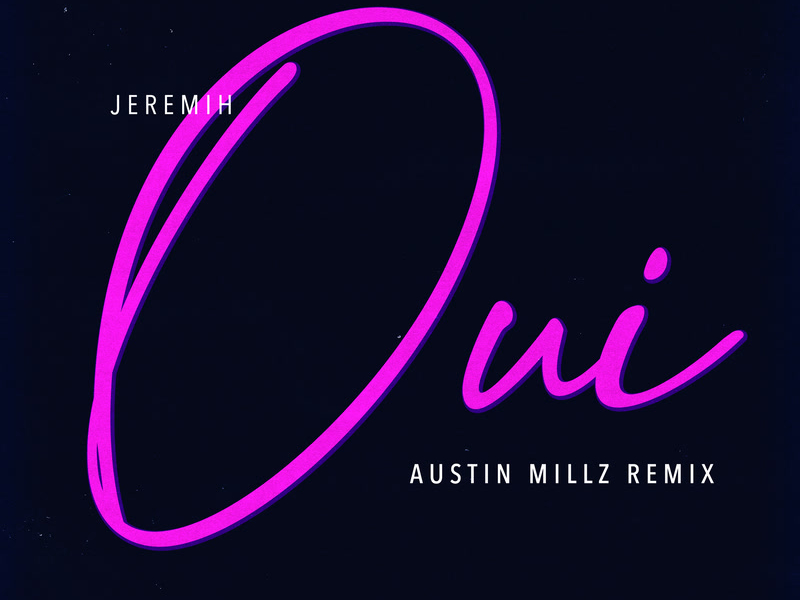 oui (Austin Millz Remix) (Single)