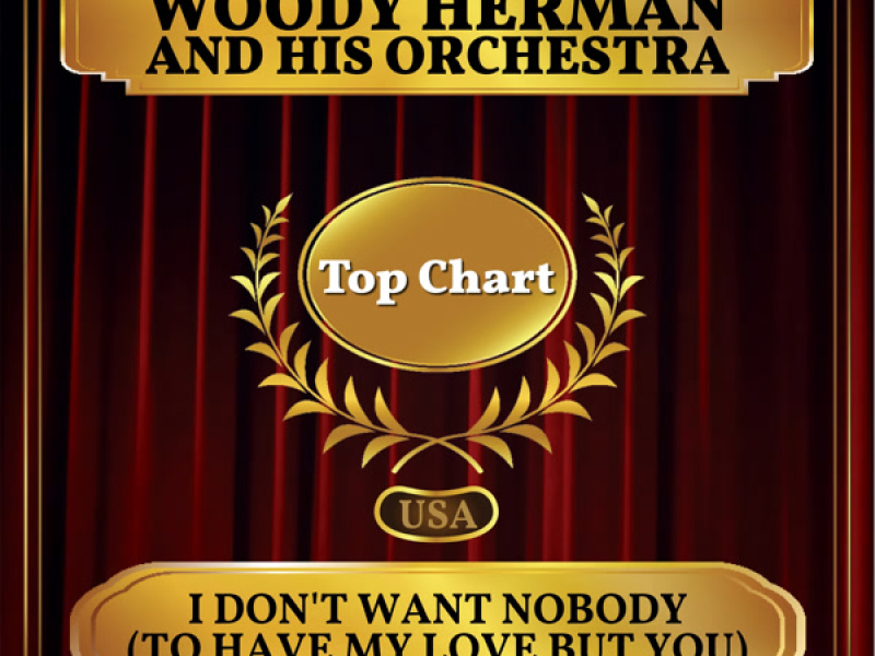 I Don't Want Nobody (To Have My Love But You) (Billboard Hot 100 - No 75) (Single)