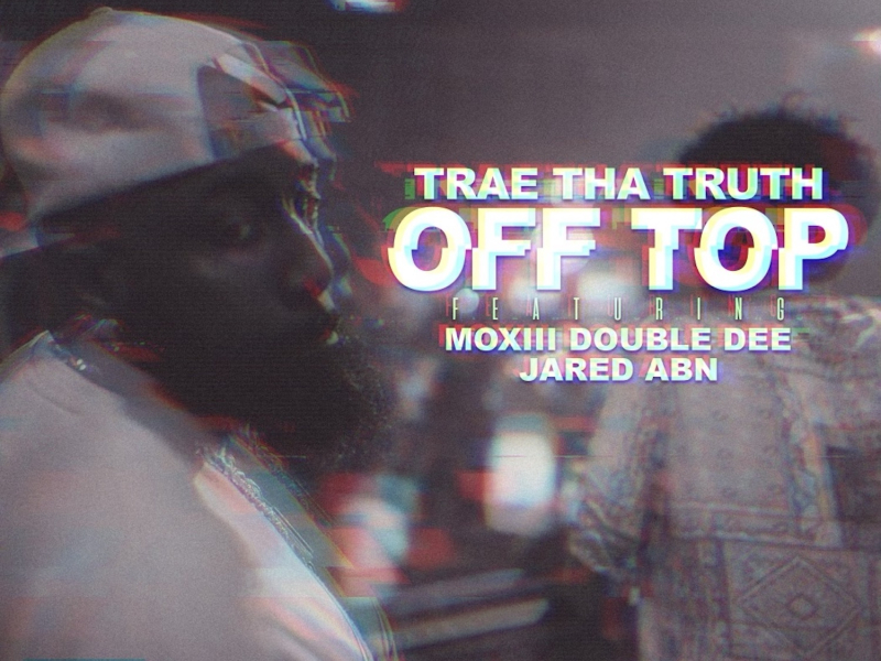Off Top (feat. Moxiii Double Dee & Jared) (Single)