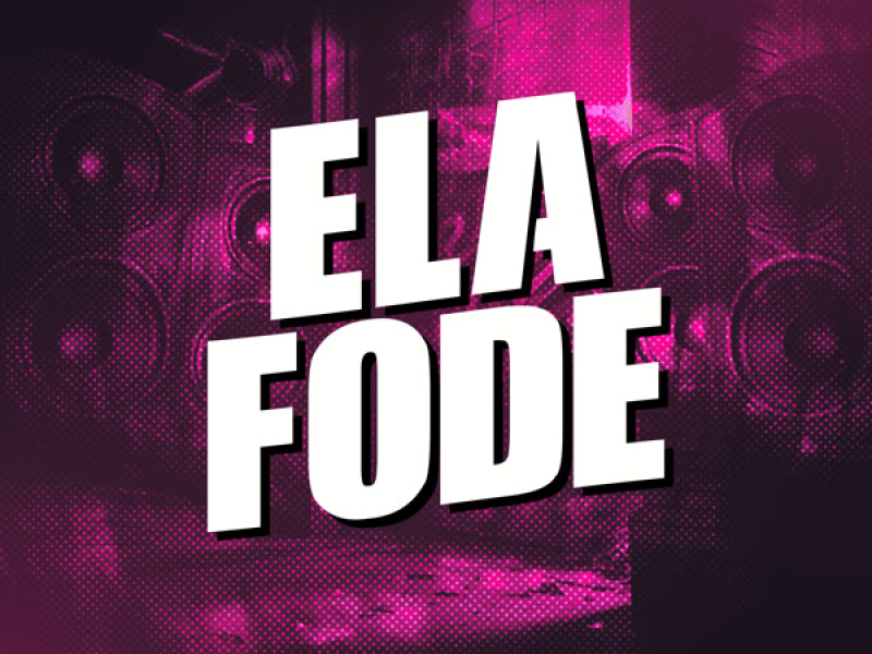 ELA FODE (Single)