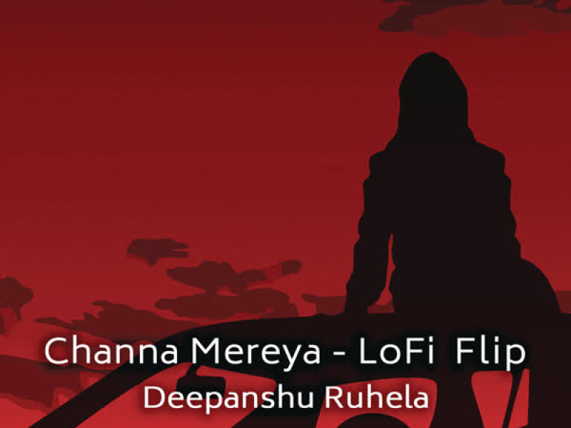 Channa Mereya (Lofi Flip) (Single)