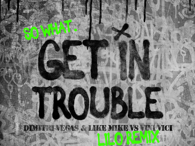 Get in Trouble (So What) (LILO Remix) (Single)