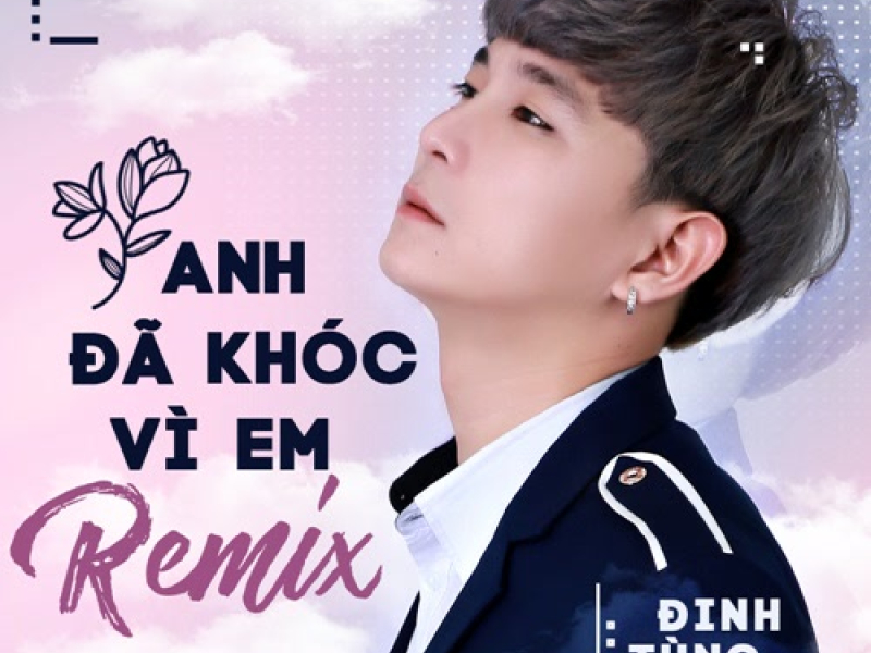 Anh Đã Khóc Vì Em (Remix) (Single)