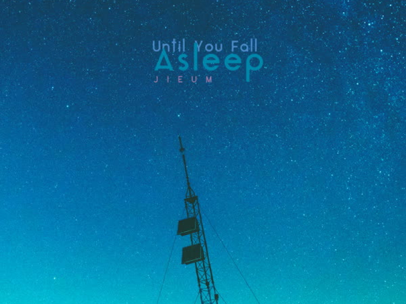 Until You Fall Asleep