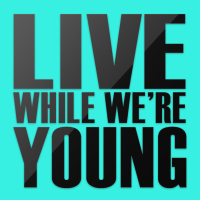 Live While We're Young - Single