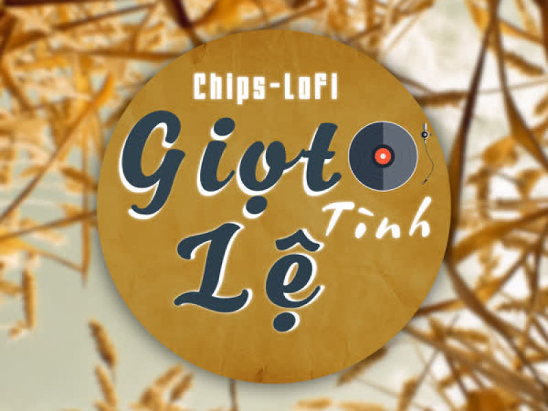 Giọt Lệ Tình (Chips Lofi) (Single)
