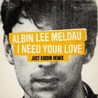 I Need Your Love (Just Kiddin Remix) (Single)