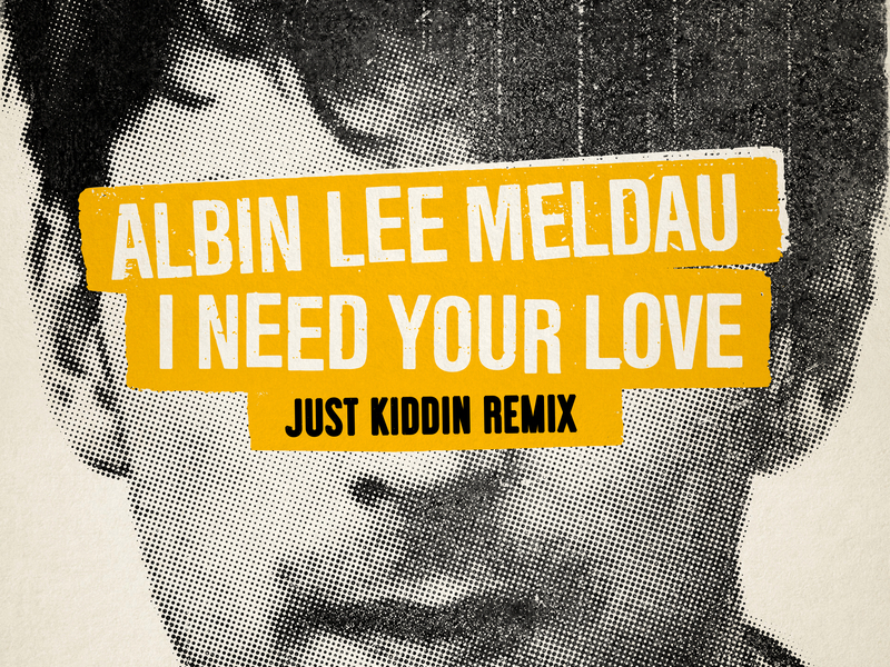 I Need Your Love (Just Kiddin Remix) (Single)