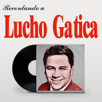 Recordando a Lucho Gatica