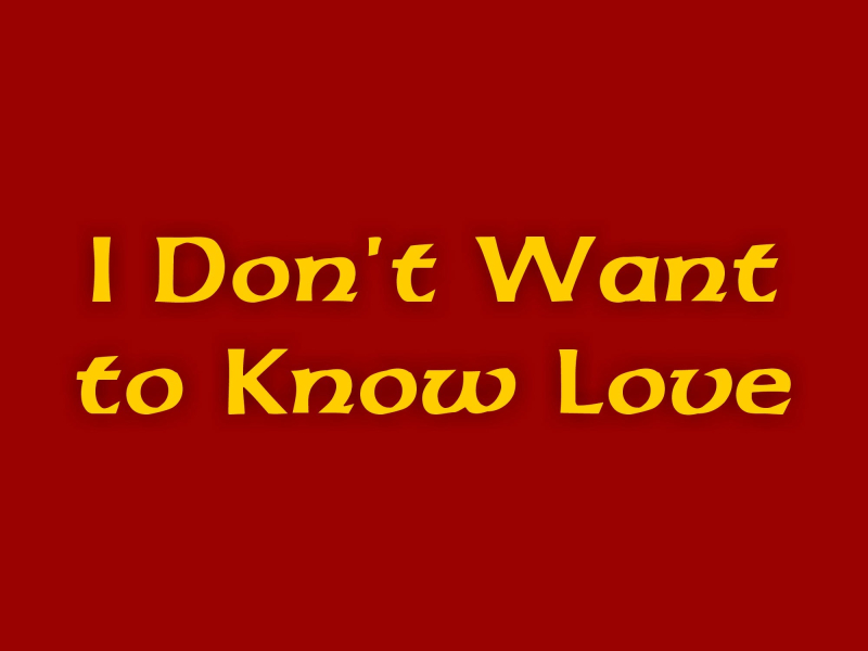 I Don't Want To Know Love (Single)