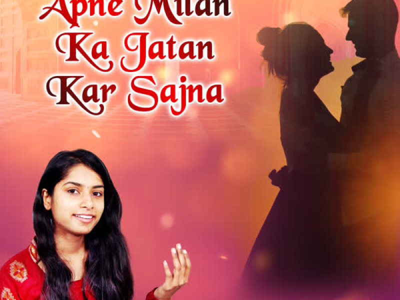 Apne Milan Ka Jatan Kar Sajna (Single)