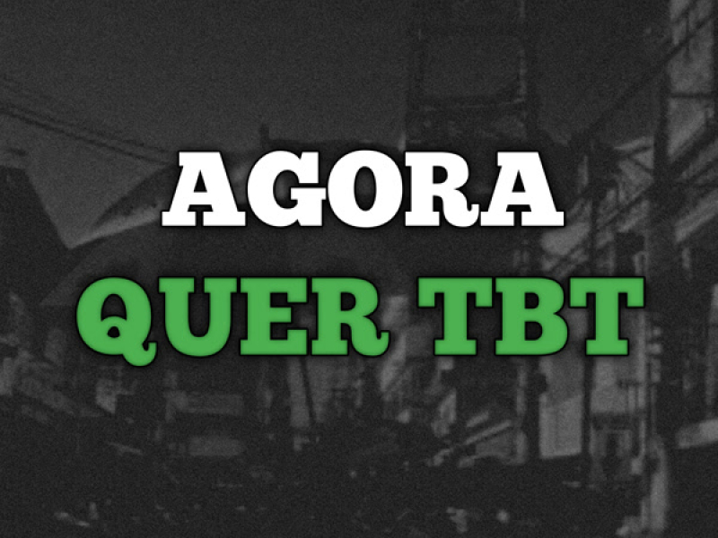 Agora Quer Tbt (Single)